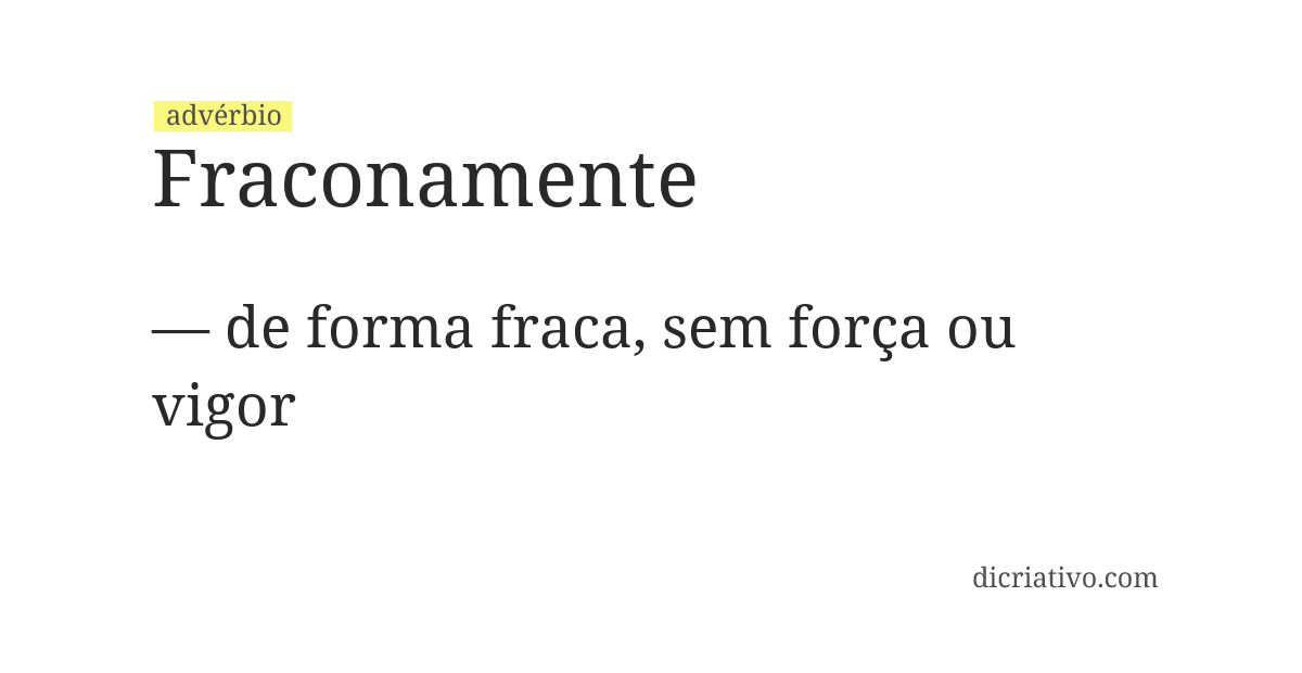 Significado de fraconamente