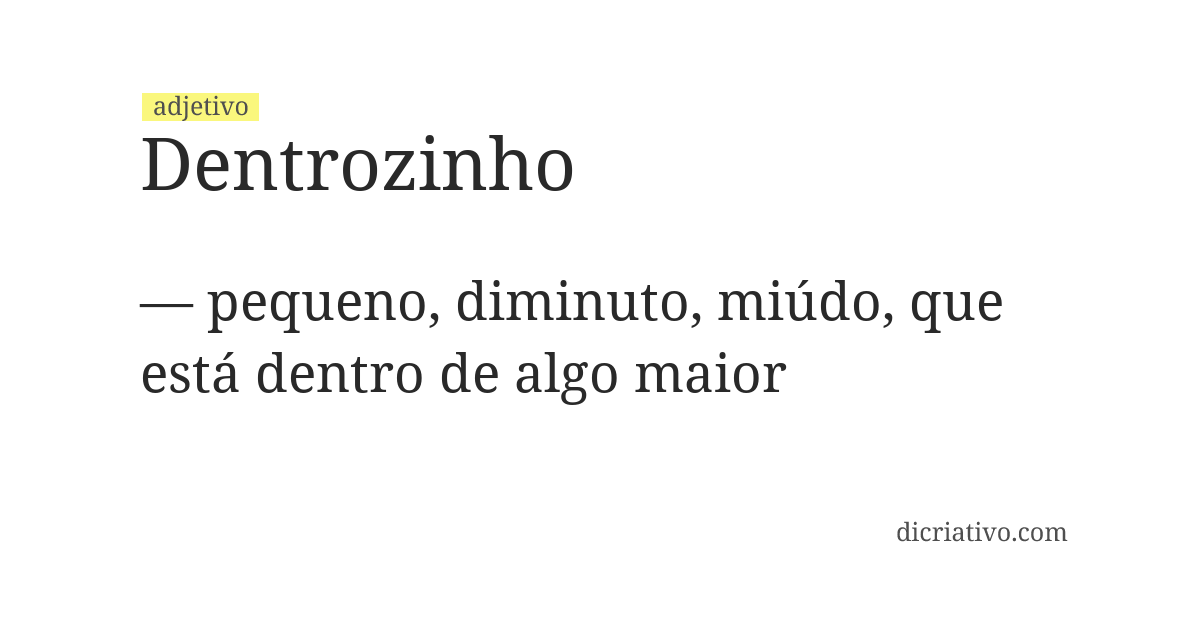 Significado de dentrozinho