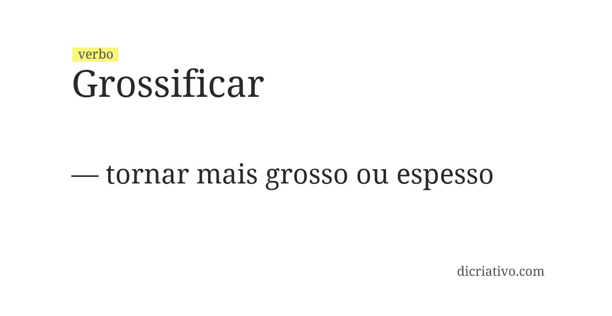 Significado de grossificar