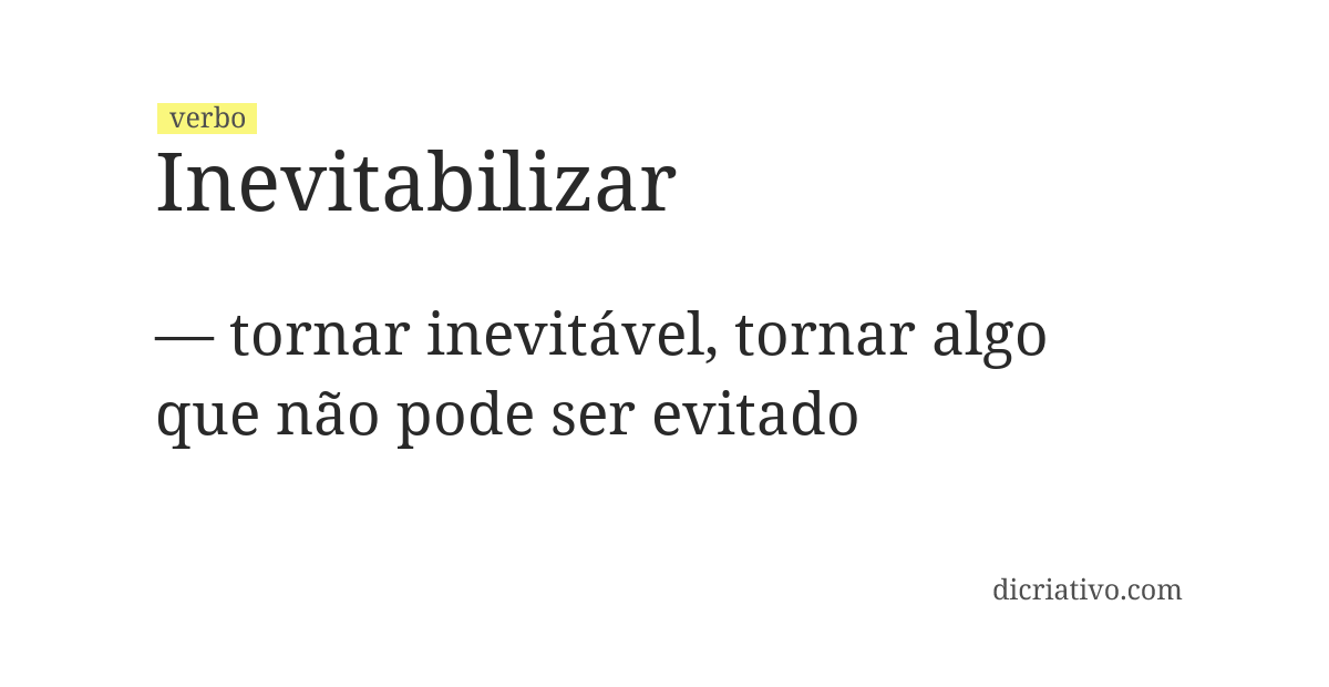 Significado de inevitabilizar