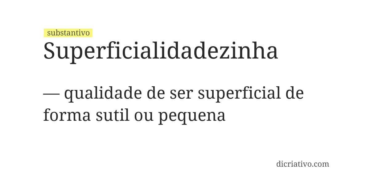 Significado de superficialidadezinha