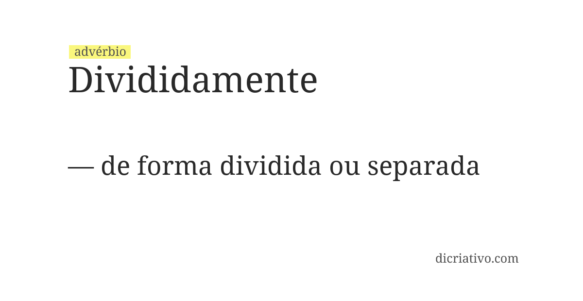 Significado de divididamente