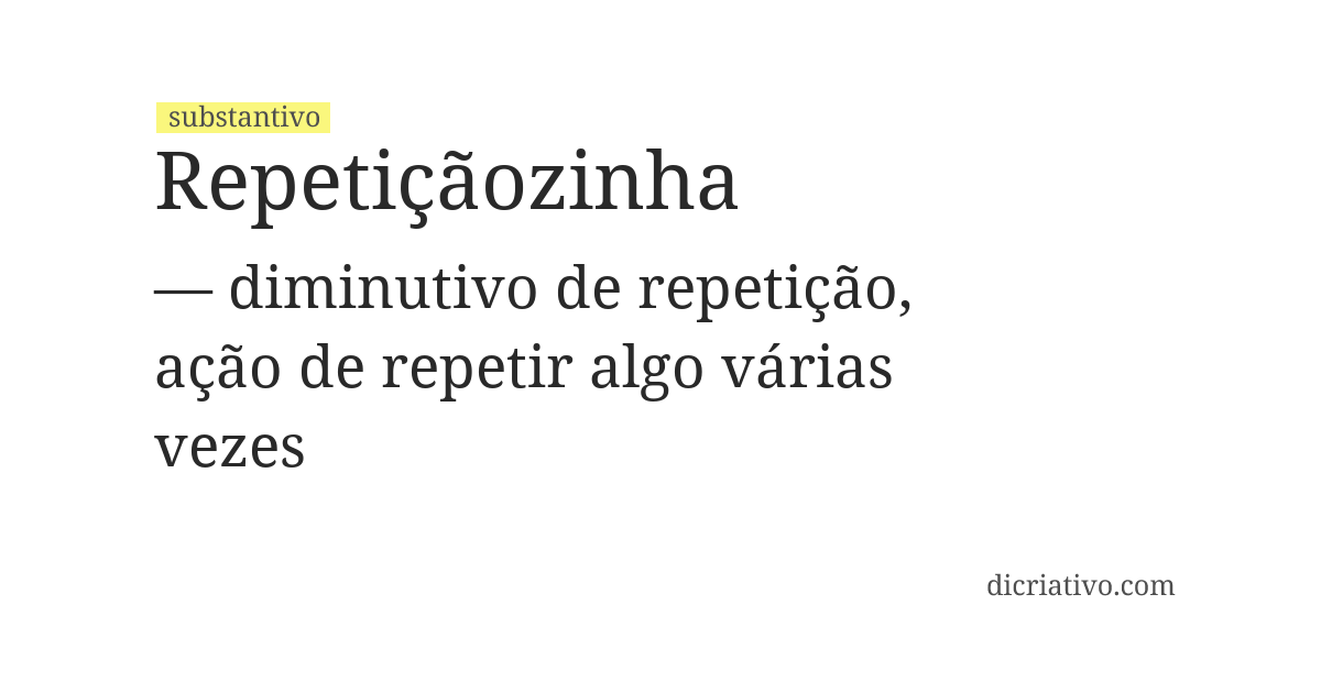 Significado de repetiçãozinha