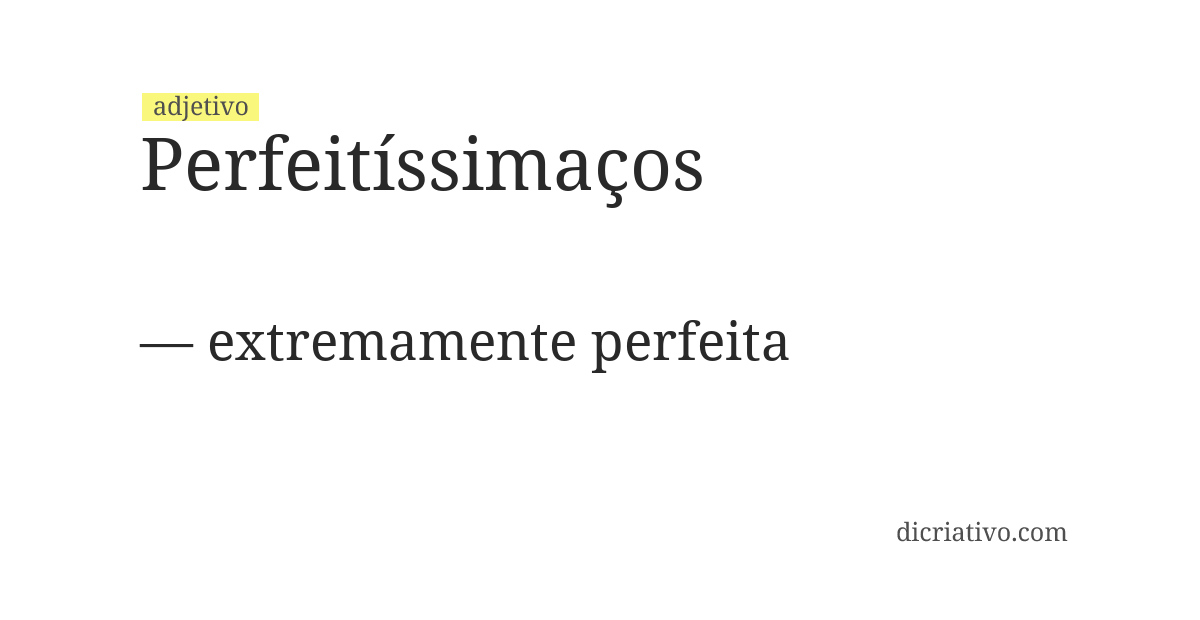 Significado de perfeitíssimaços