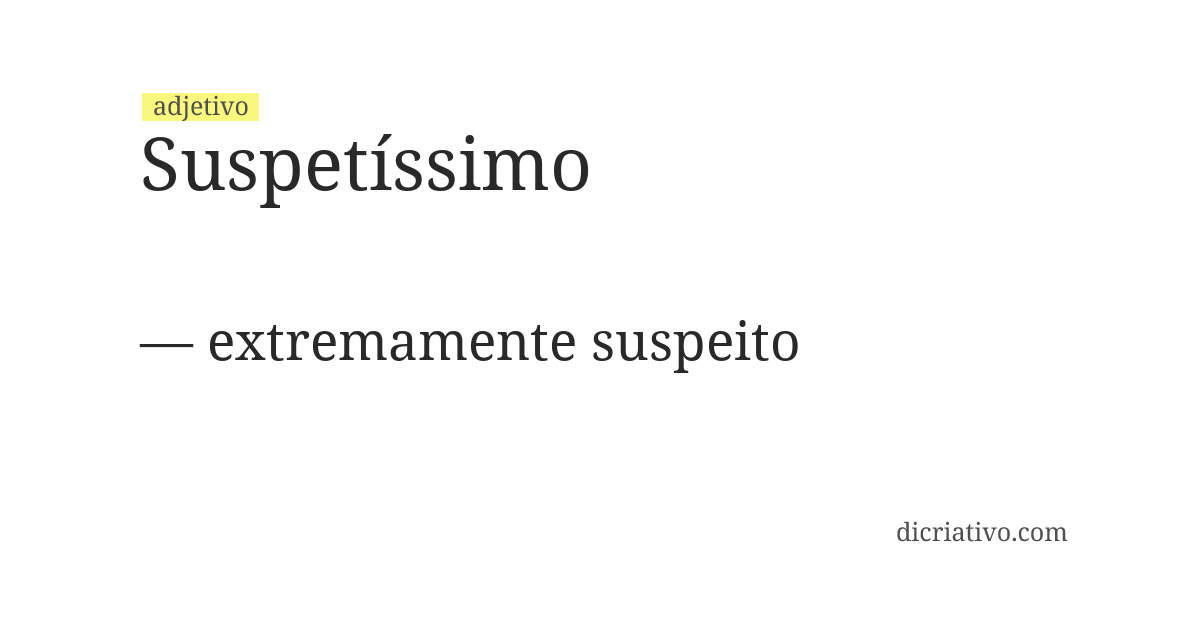 Significado de suspetíssimo