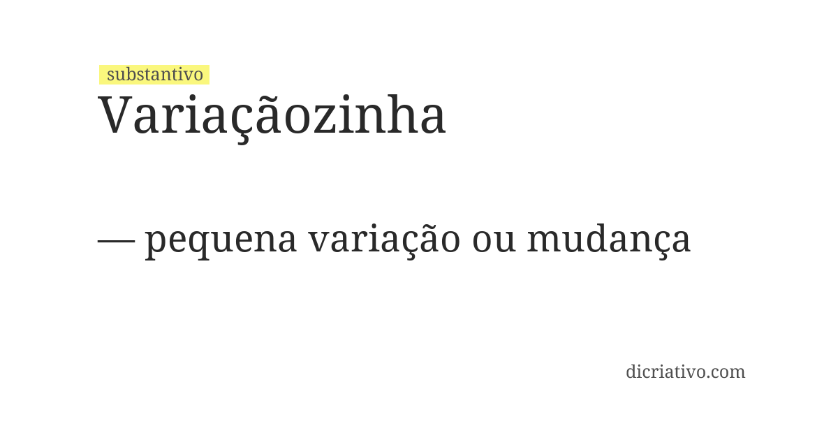 Significado de variaçãozinha