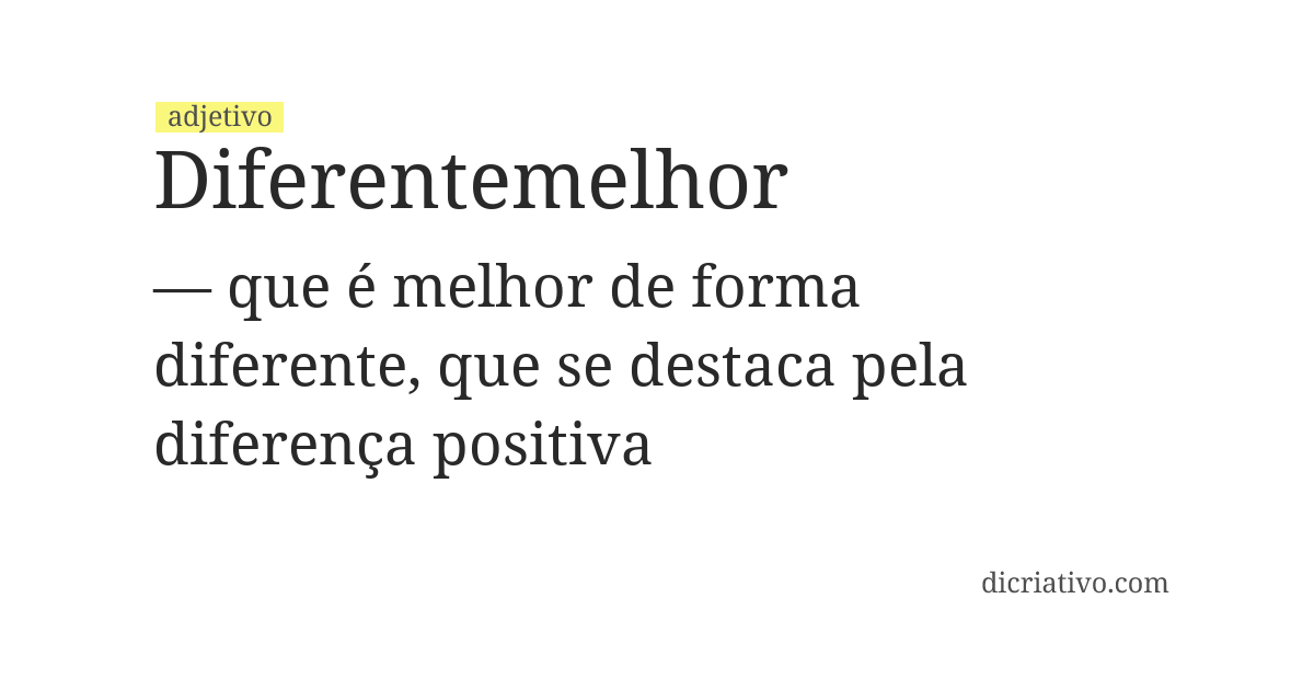 Significado de diferentemelhor