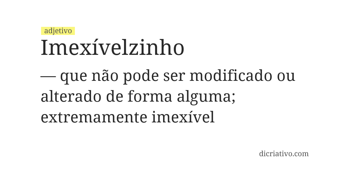 Significado de imexívelzinho