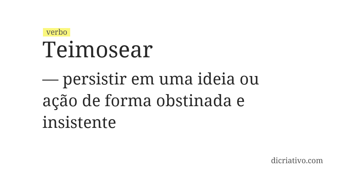 Significado de teimosear