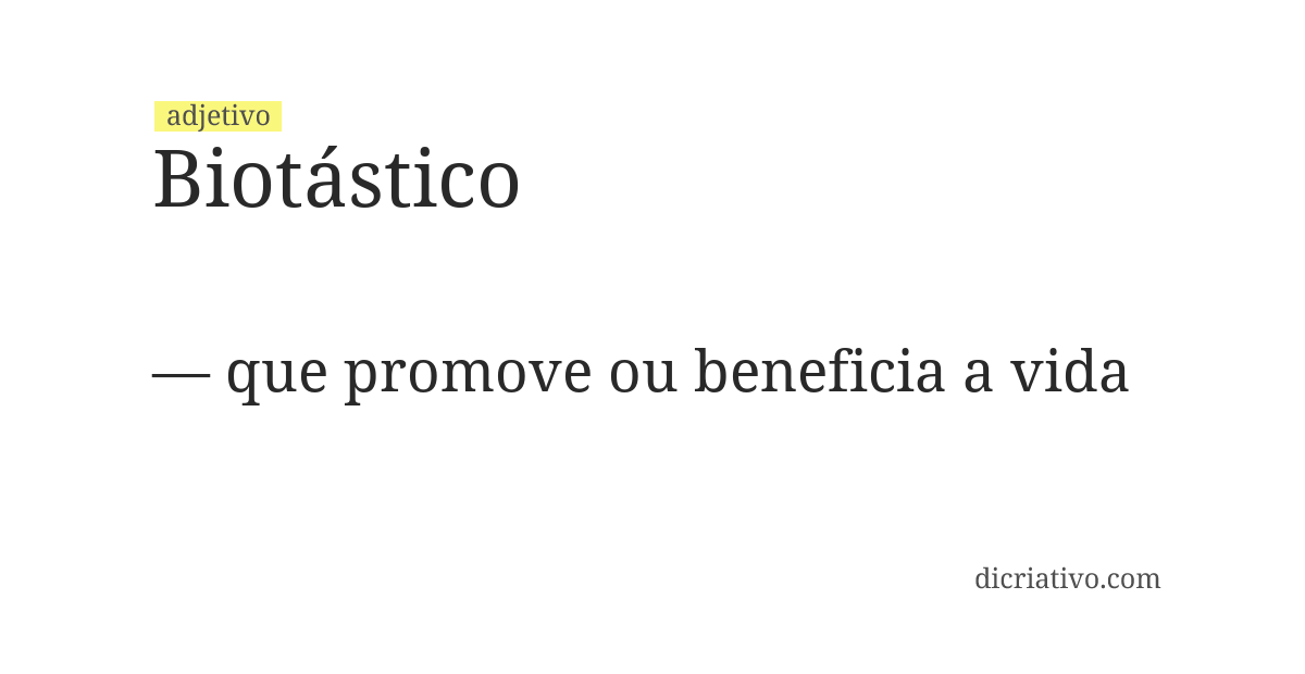 Significado de biotástico
