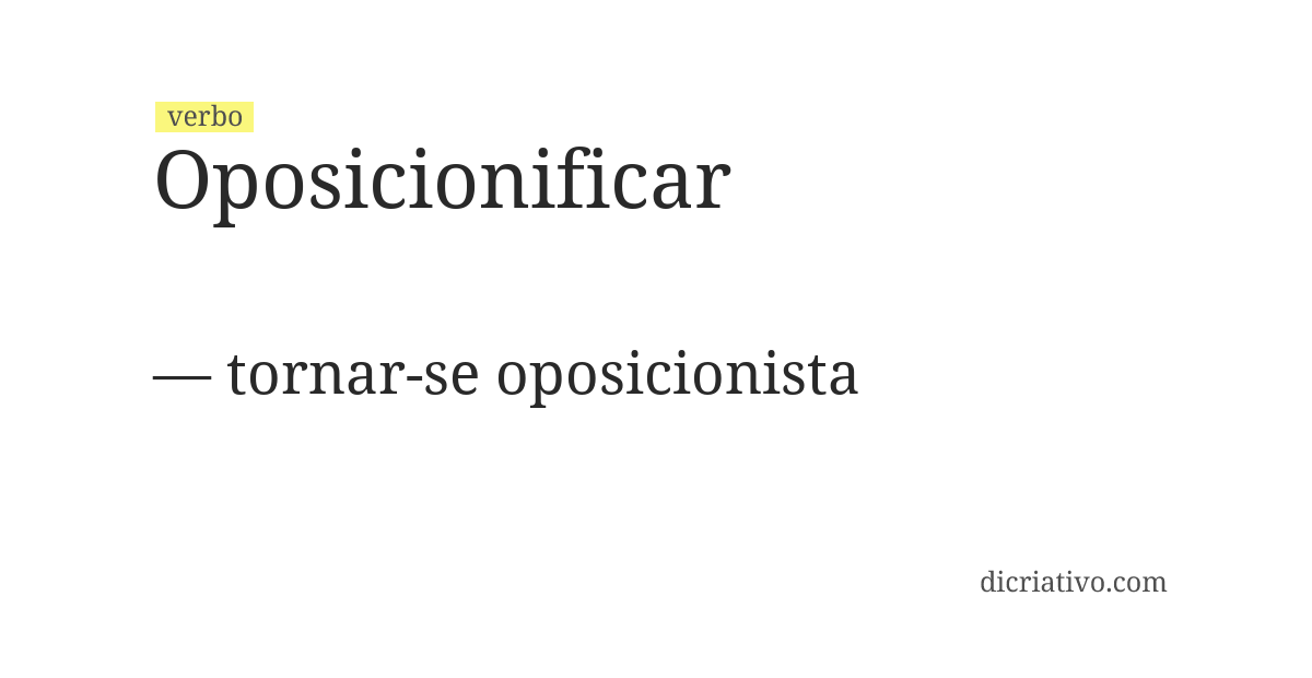 Significado de oposicionificar