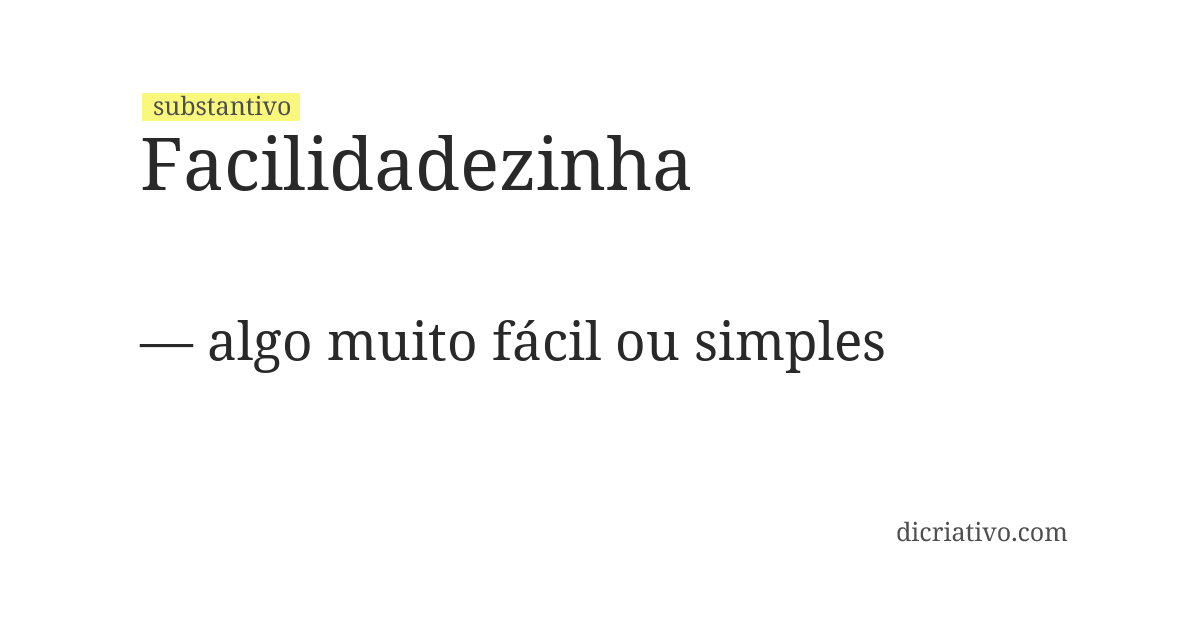 Significado de facilidadezinha