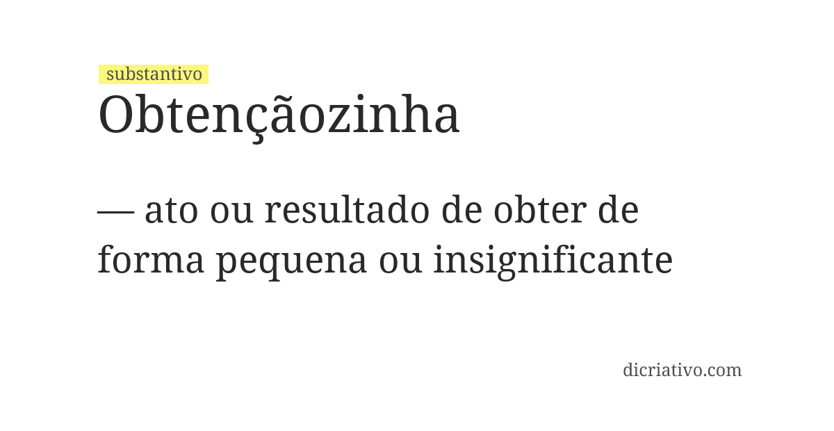 Significado de obtençãozinha