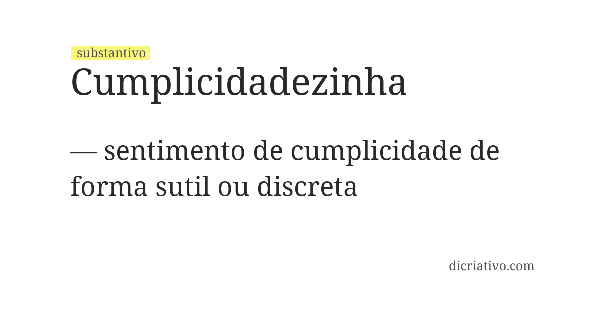 Significado de cumplicidadezinha