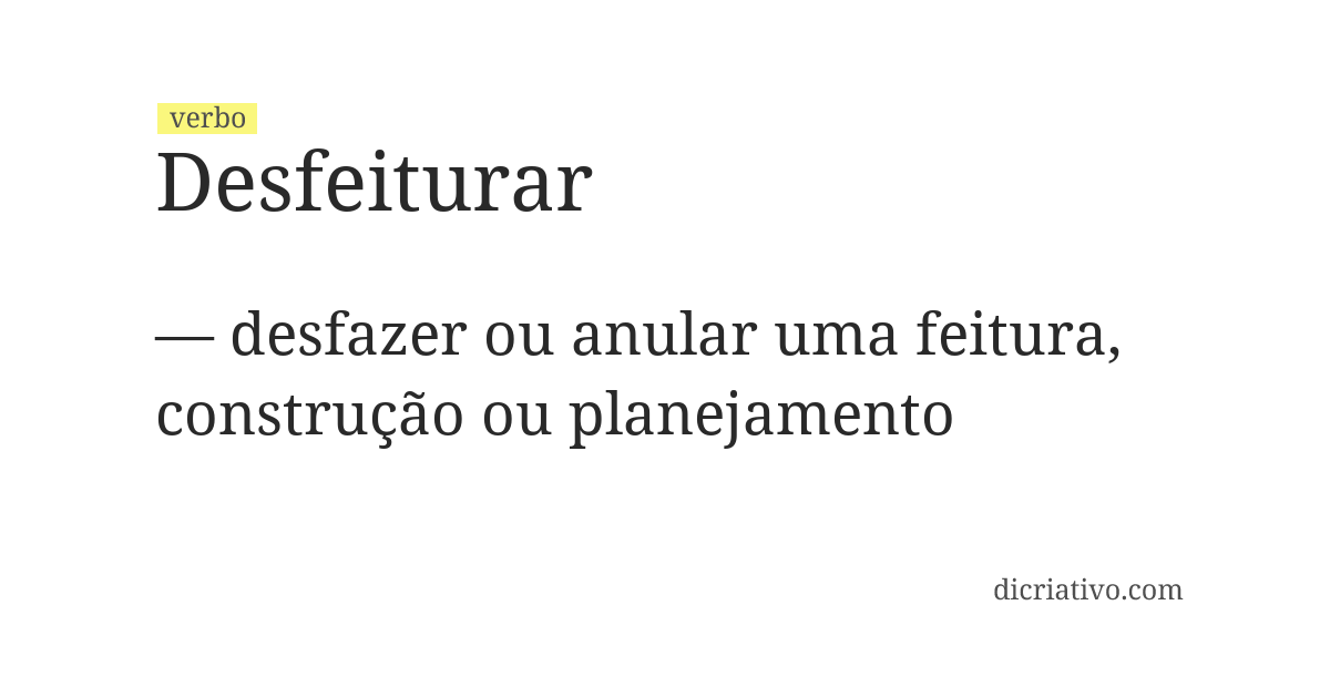 Significado de desfeiturar