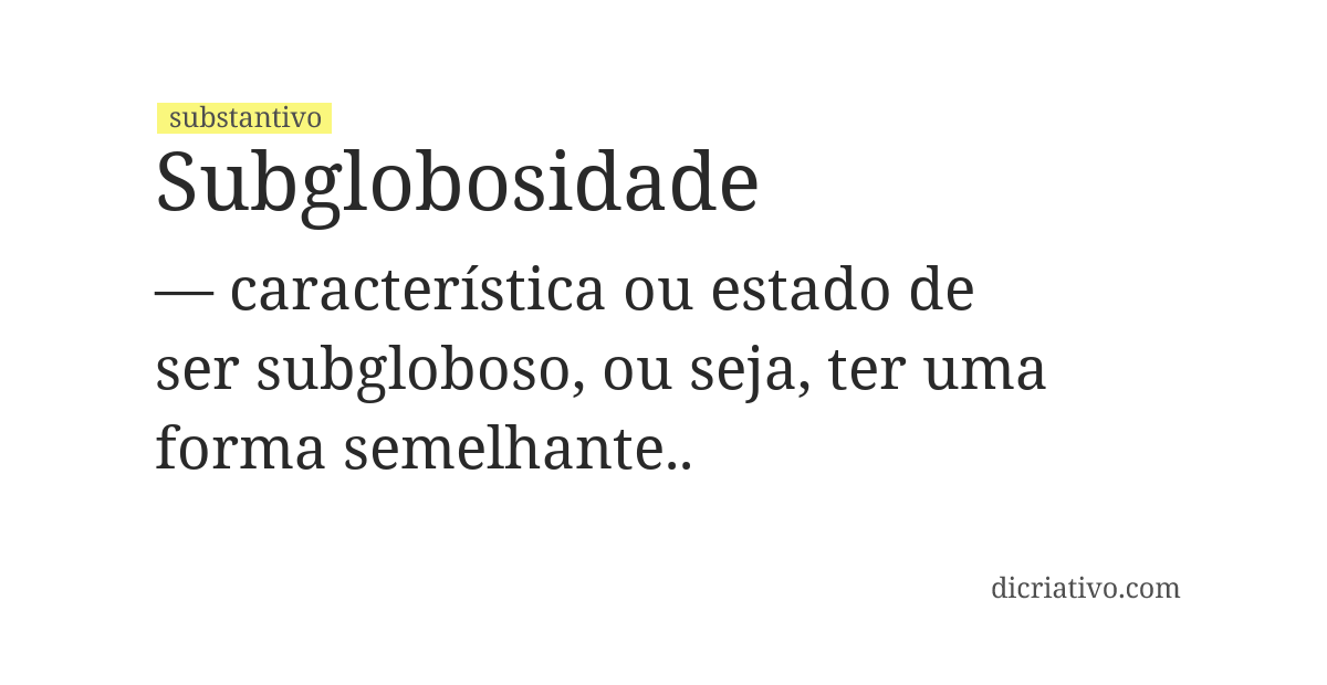 Significado de subglobosidade