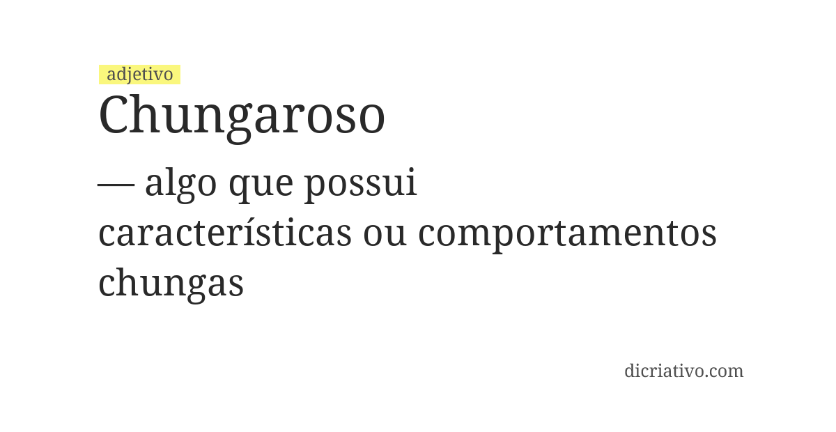 Significado de chungaroso