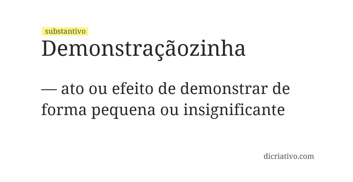 Significado de demonstraçãozinha
