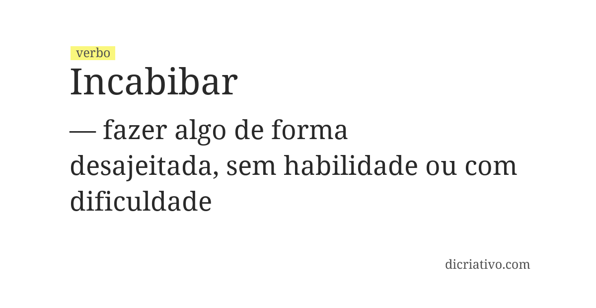 Significado de incabibar
