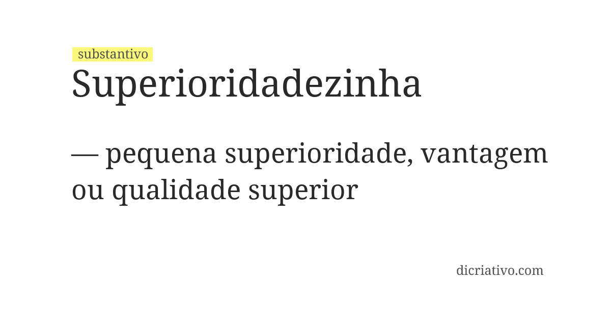 Significado de superioridadezinha