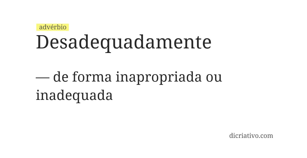 Significado de desadequadamente