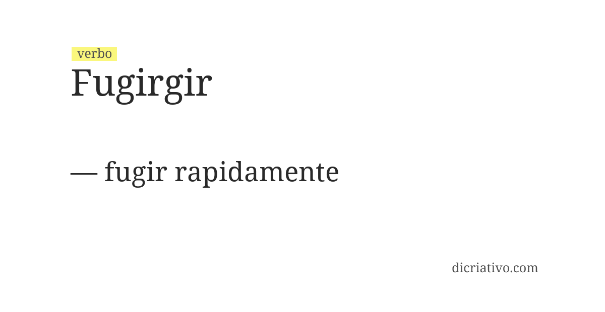 Significado de fugirgir