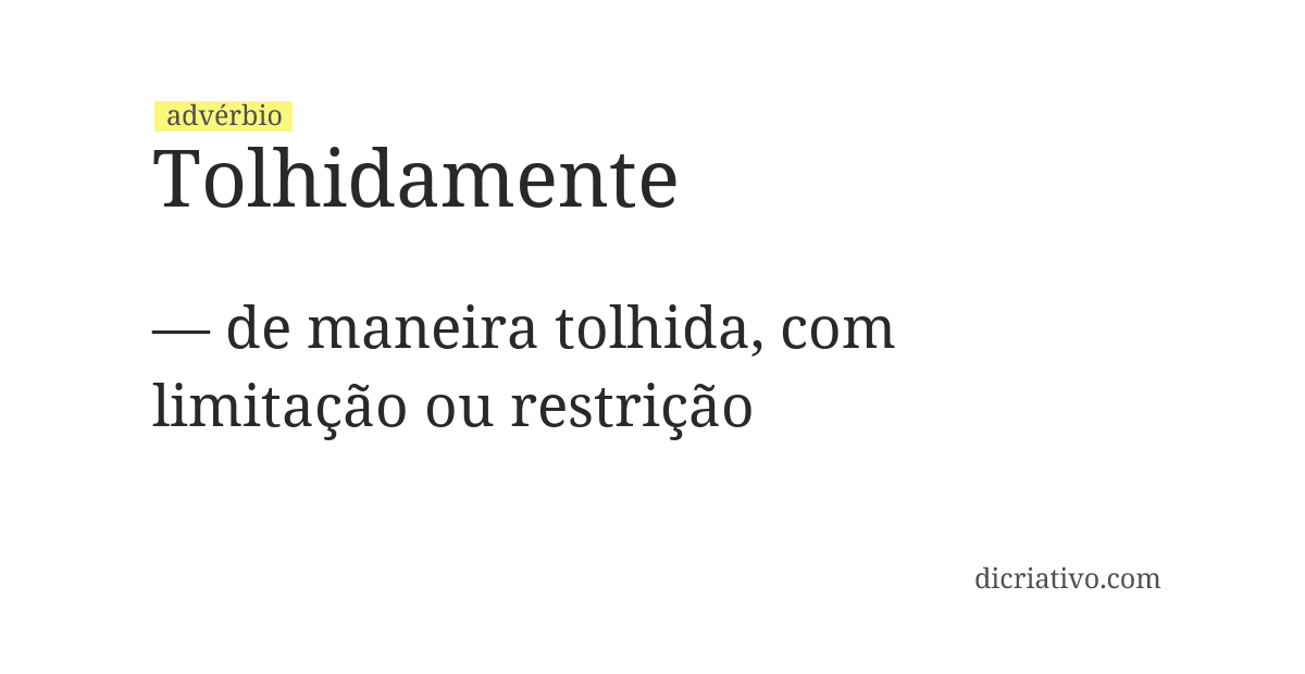 Significado de tolhidamente
