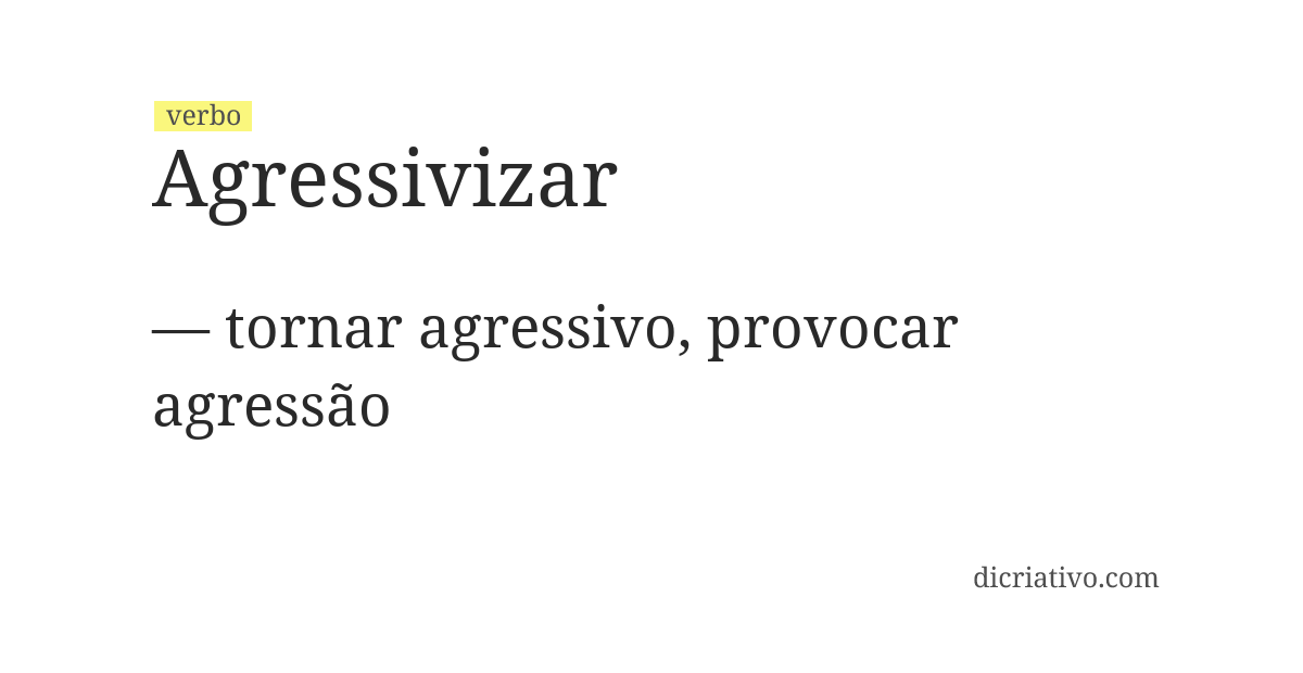 Significado de agressivizar