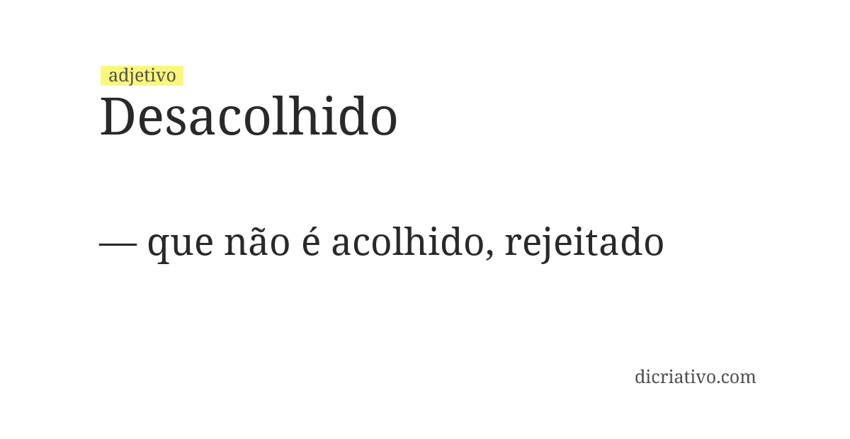 Significado de desacolhido