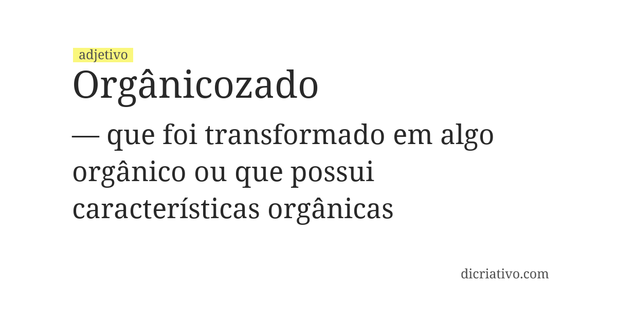 Significado de orgânicozado