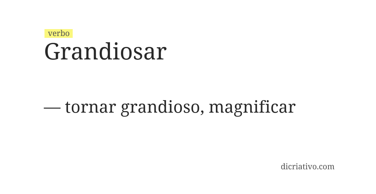 Significado de grandiosar