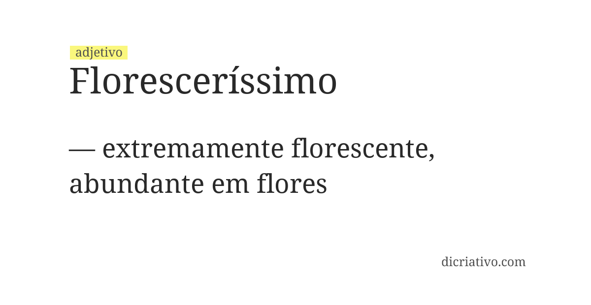 Significado de floresceríssimo