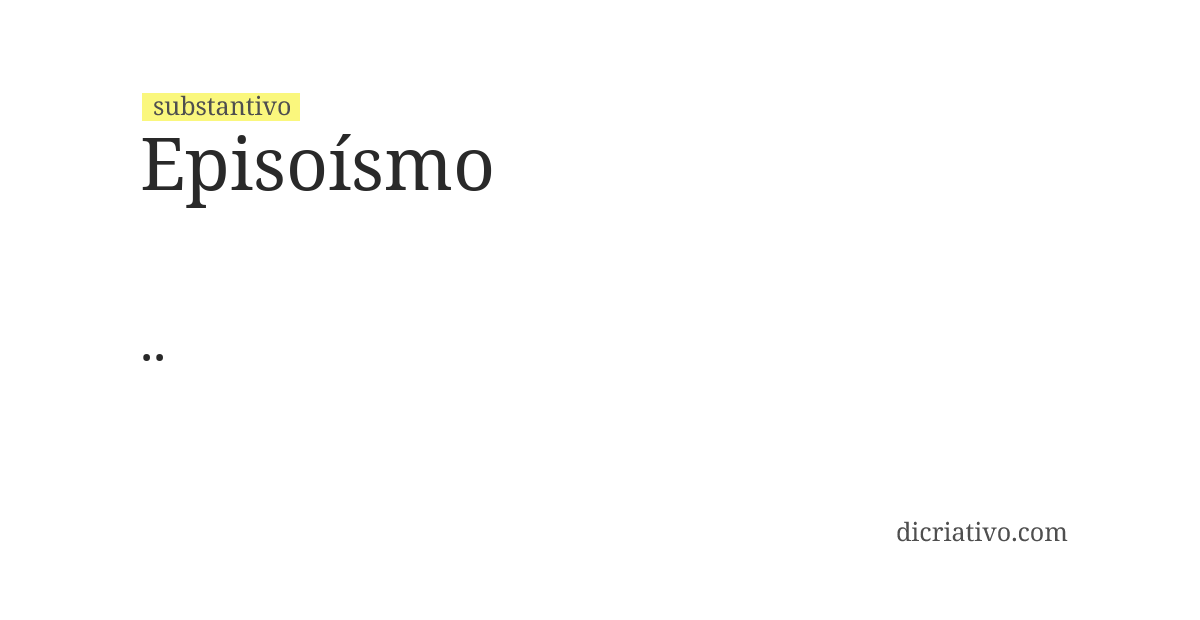 Significado de episoísmo