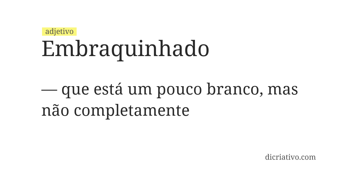 Significado de embraquinhado