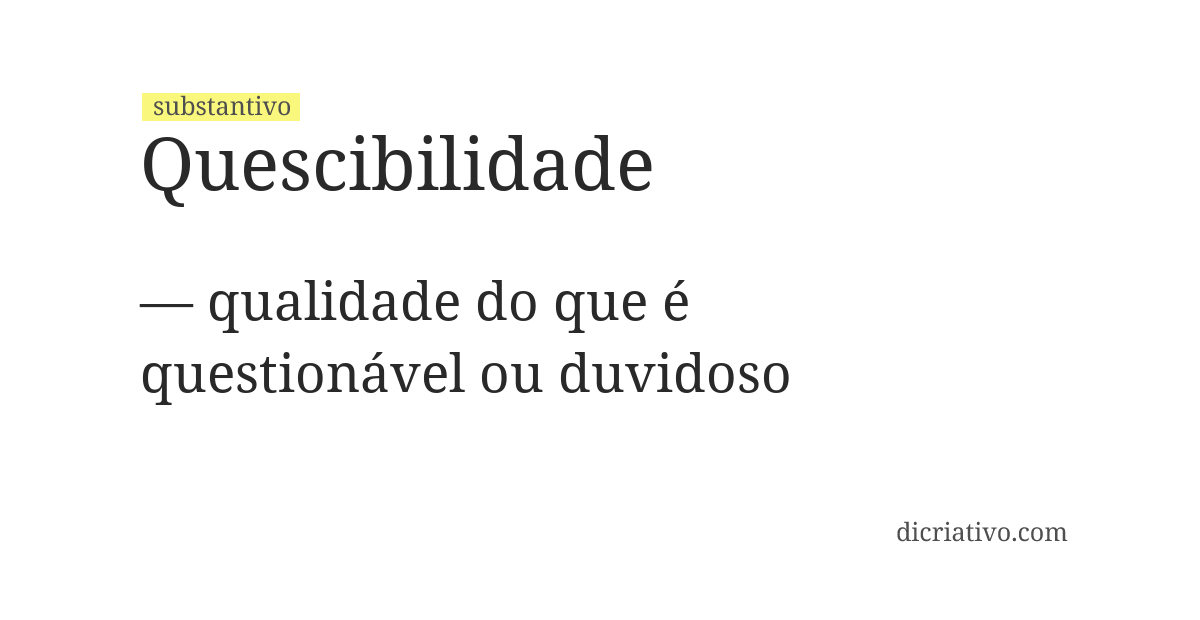 Significado de quescibilidade