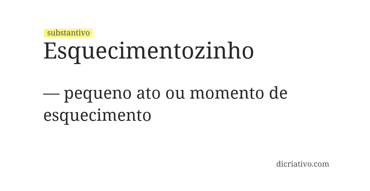 Significado de esquecimentozinho