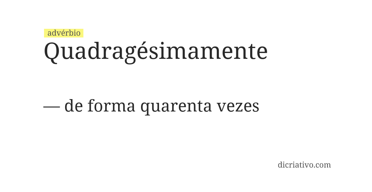 Significado de quadragésimamente