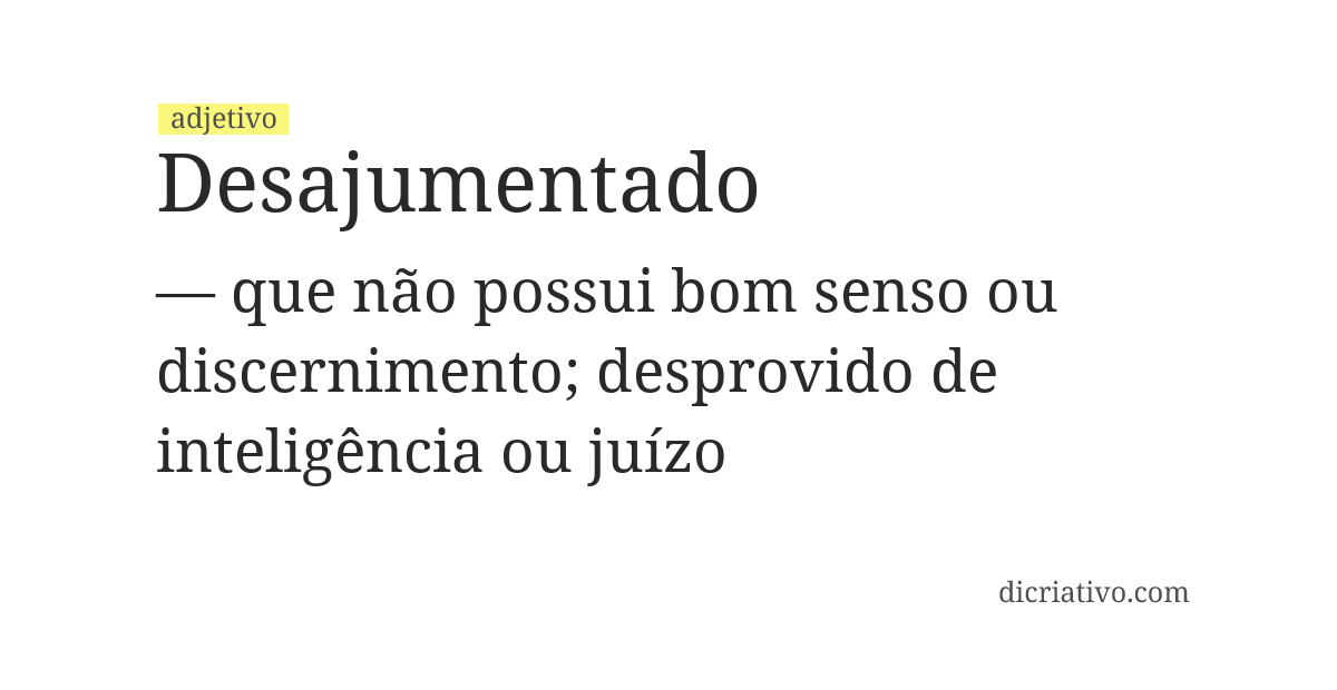 Significado de desajumentado