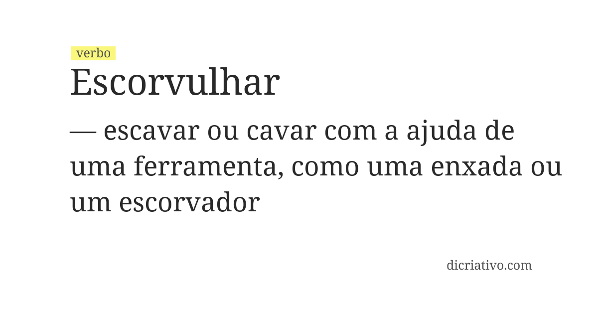 Significado de escorvulhar