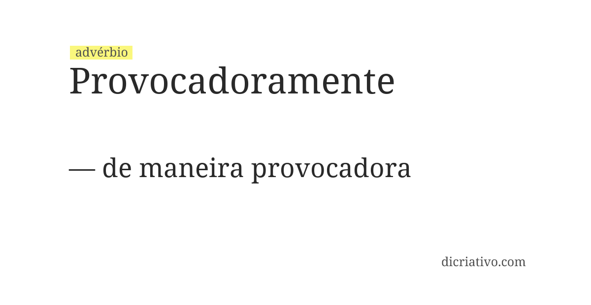Significado de provocadoramente