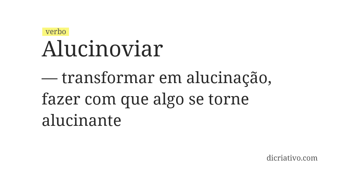 Significado de alucinoviar