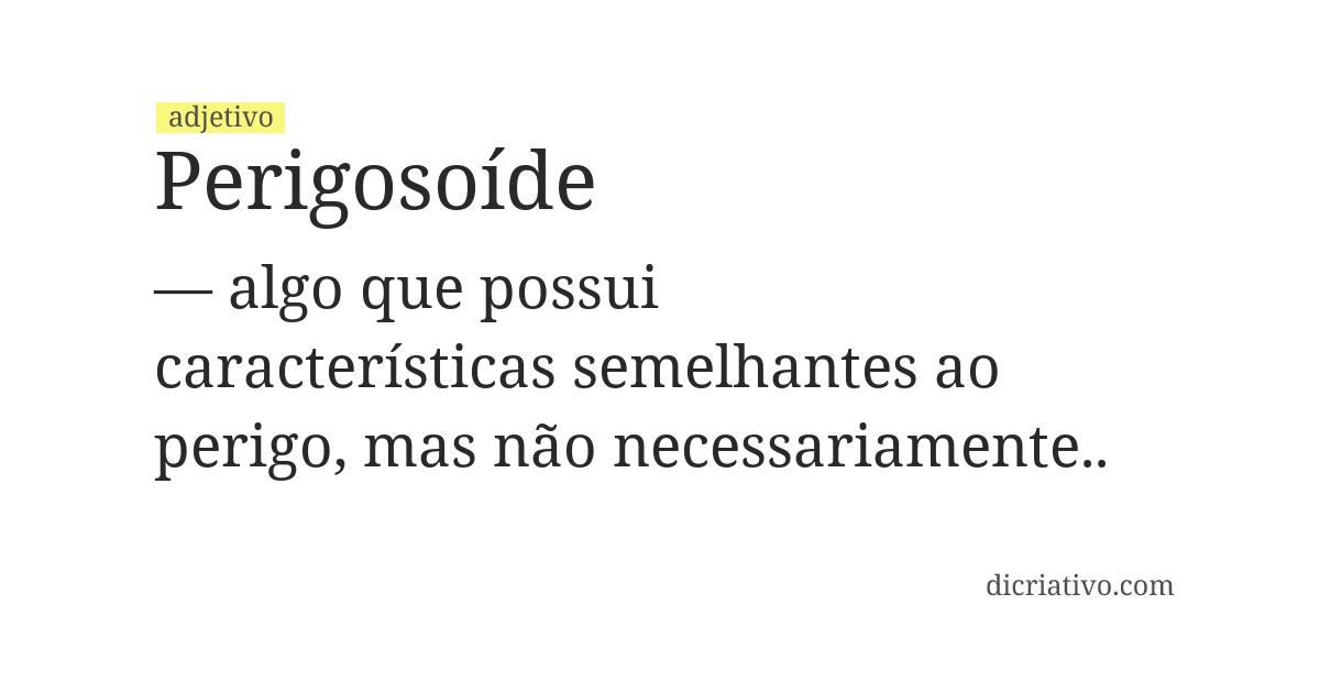 Significado de perigosoíde