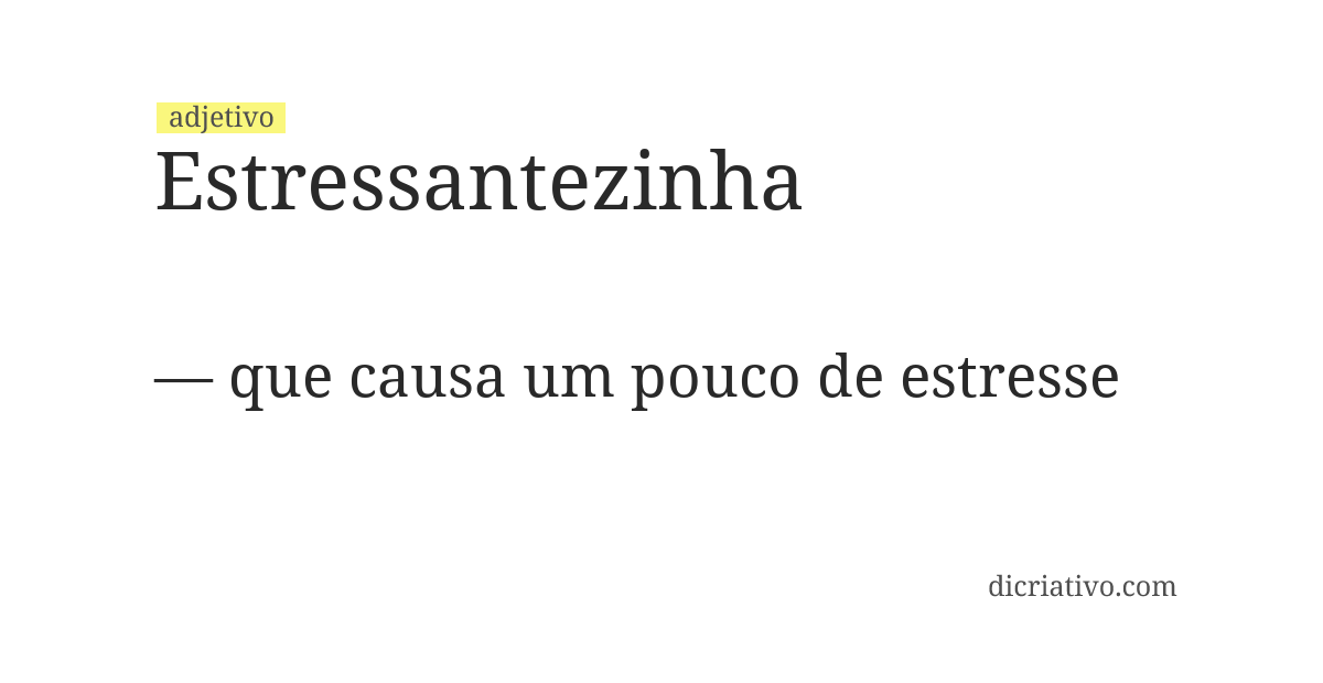Significado de estressantezinha