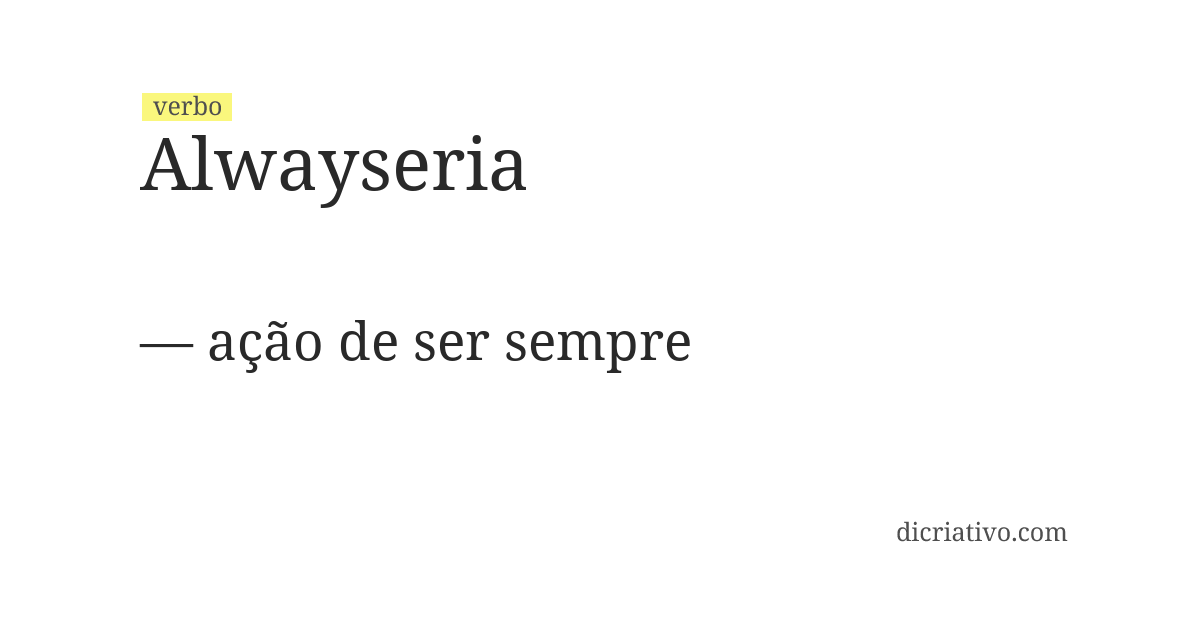 Significado de alwayseria