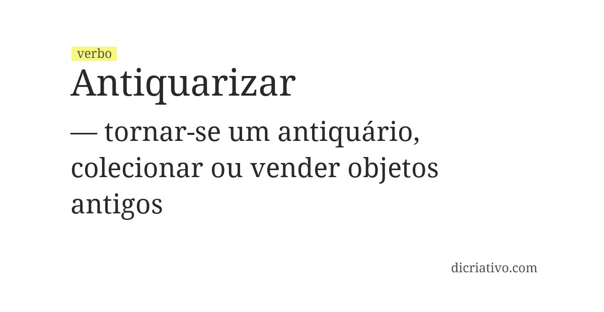 Significado de antiquarizar