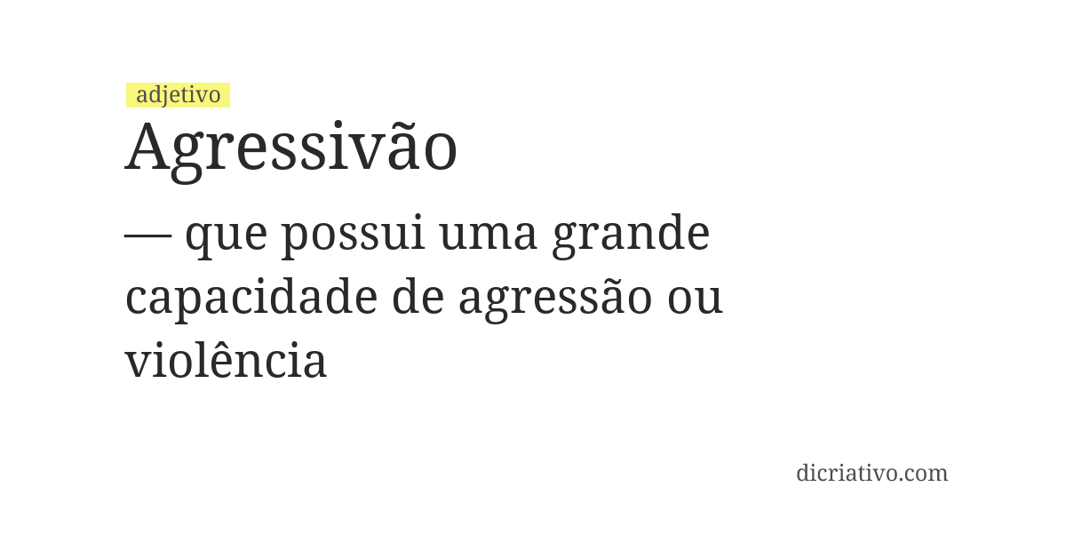 Significado de agressivão