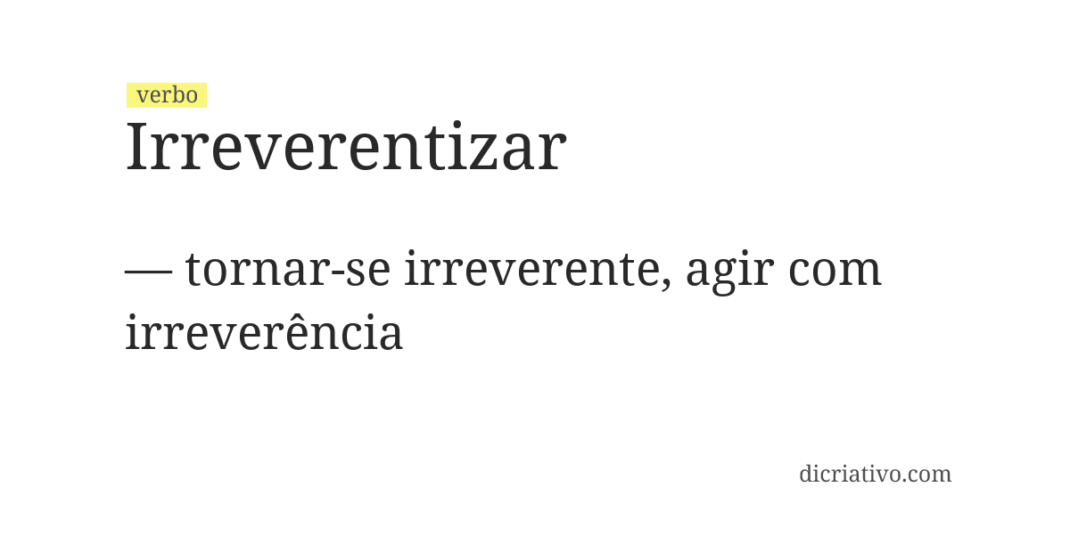 Significado de irreverentizar