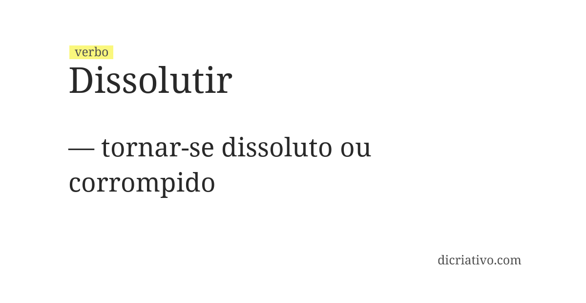 Significado de dissolutir