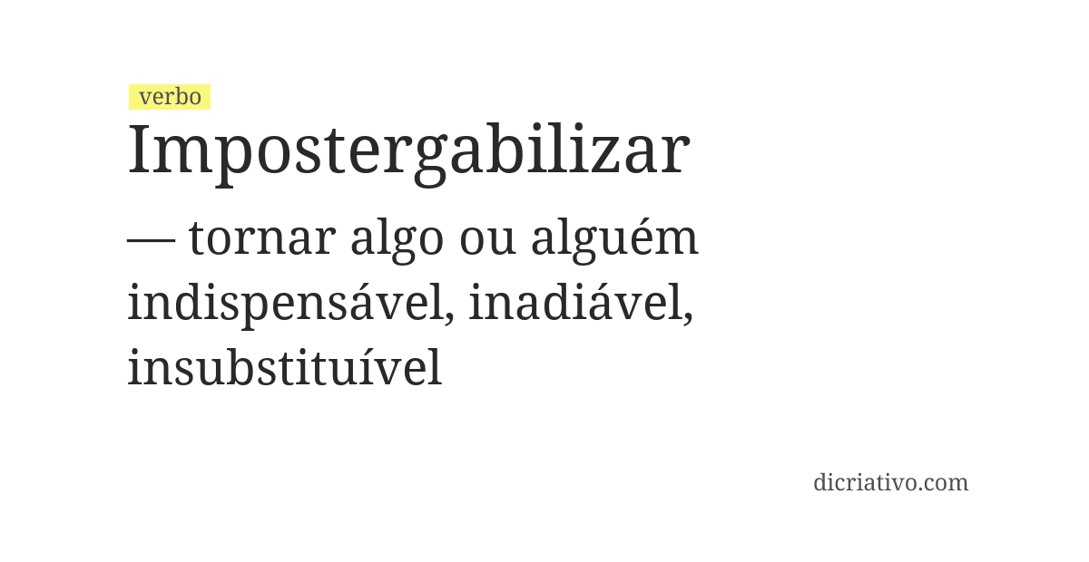 Significado de impostergabilizar