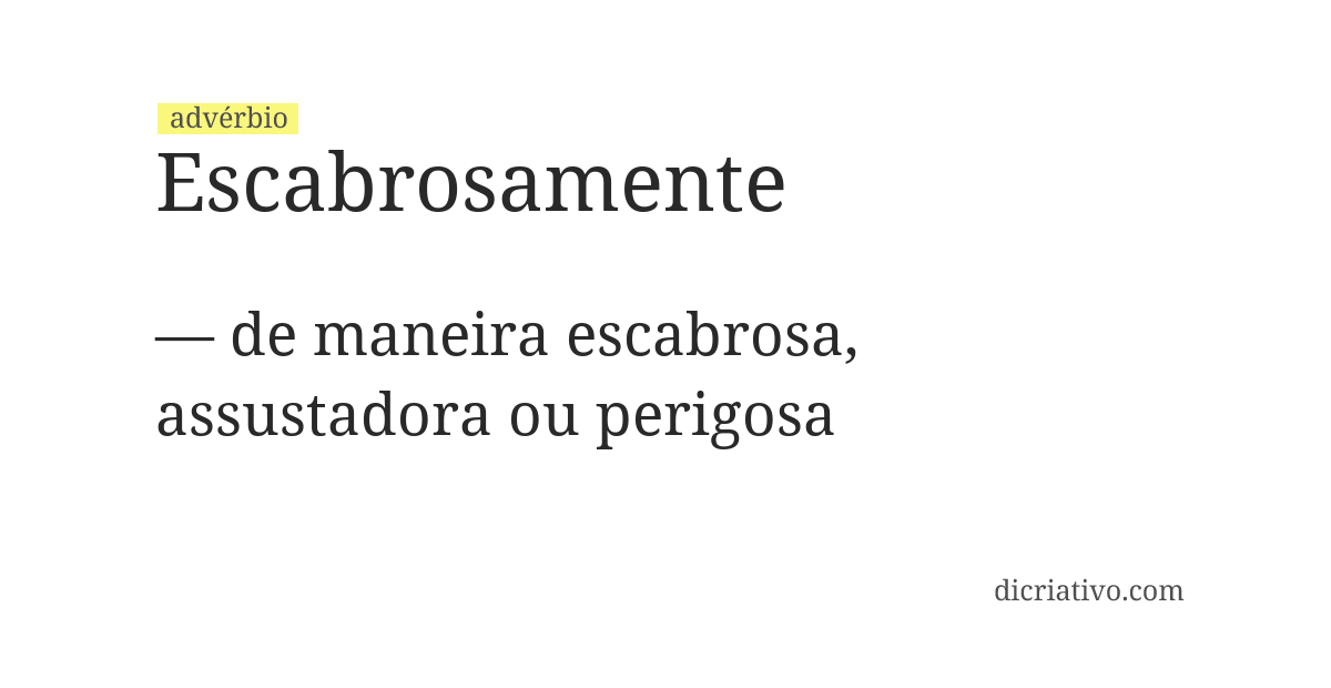 Significado de escabrosamente